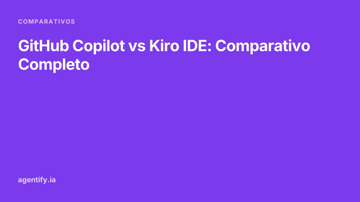 GitHub Copilot vs Kiro IDE: Comparativo Completo